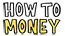 How to Money